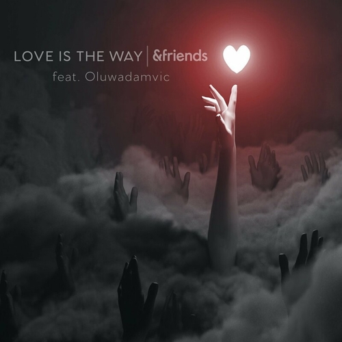 &friends & Oluwadamvic - Love Is The Way [HH03]